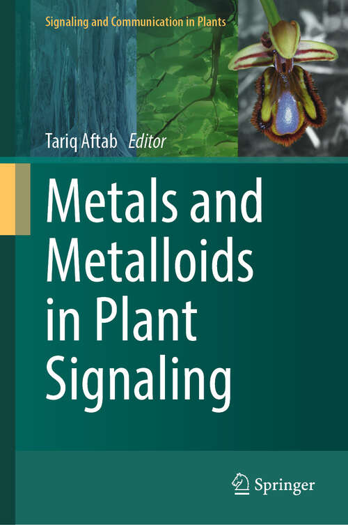 Book cover of Metals and Metalloids in Plant Signaling (2024) (Signaling and Communication in Plants)