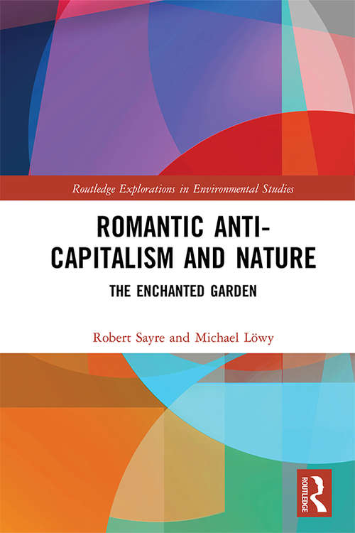 Book cover of Romantic Anti-capitalism and Nature: The Enchanted Garden (Routledge Explorations in Environmental Studies)