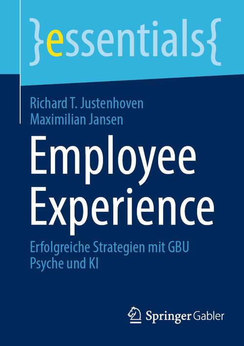 Book cover of Employee Experience: Erfolgreiche Strategien mit GBU Psyche und KI (2024) (essentials)