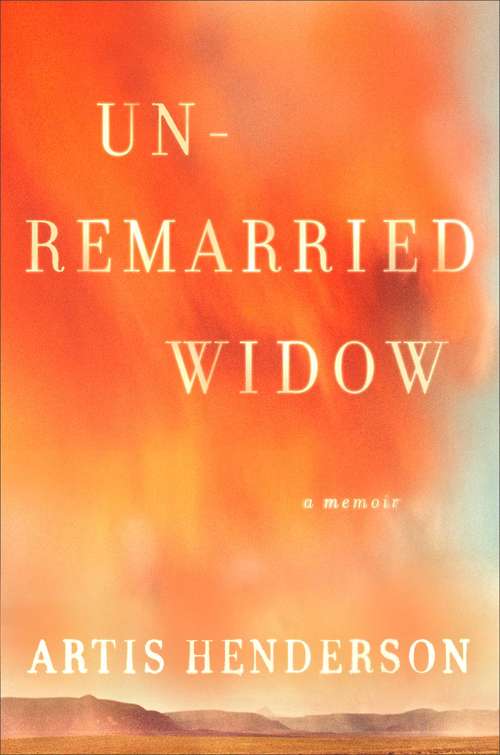 Book cover of Unremarried Widow: A Memoir