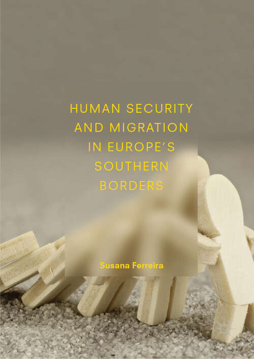 Book cover of Human Security and Migration in Europe’s Southern Borders (1st ed. 2019) (Politics Of Citizenship And Migration)