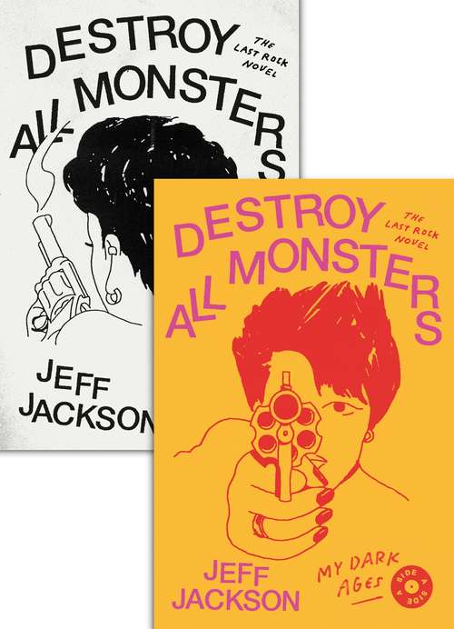 Book cover of Destroy All Monsters: The Last Rock Novel