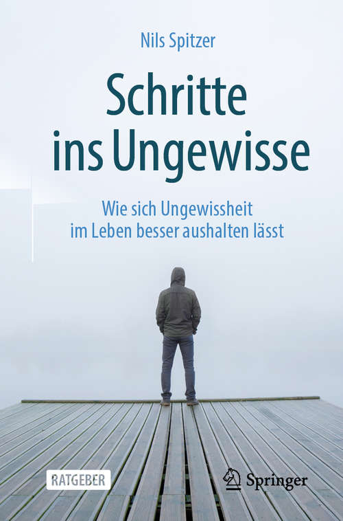 Book cover of Schritte ins Ungewisse: Wie sich Ungewissheit im Leben besser aushalten lässt (1. Aufl. 2020)