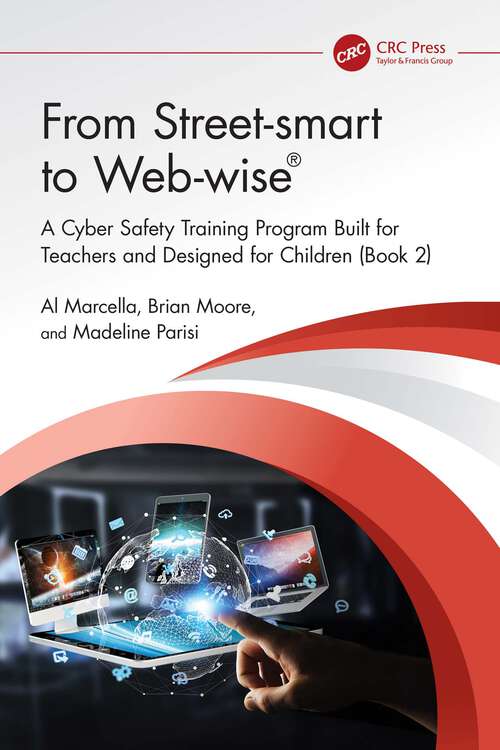 Book cover of From Street-smart to Web-wise®: A Cyber Safety Training Program Built for Teachers and Designed for Children (Book 2)