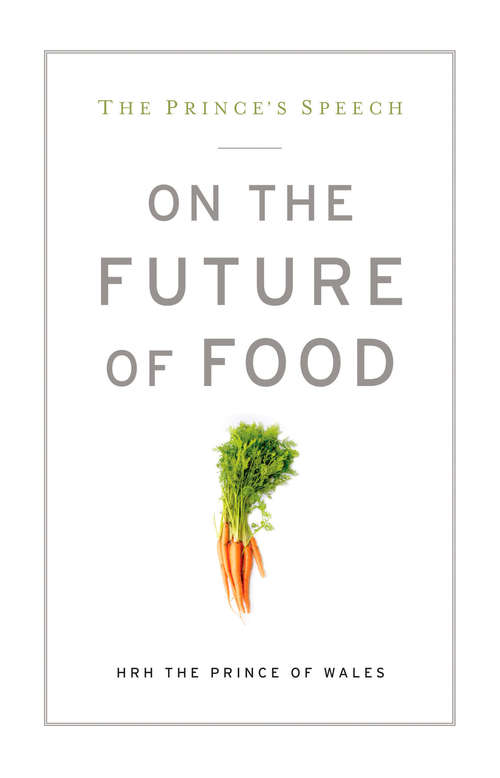 Book cover of The Prince's Speech: On The Future Of Food