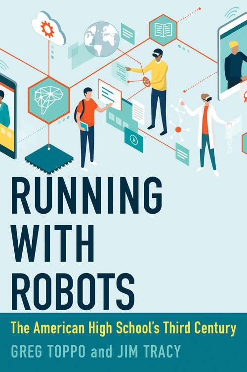 Book cover of Running with Robots: The American High School's Third Century