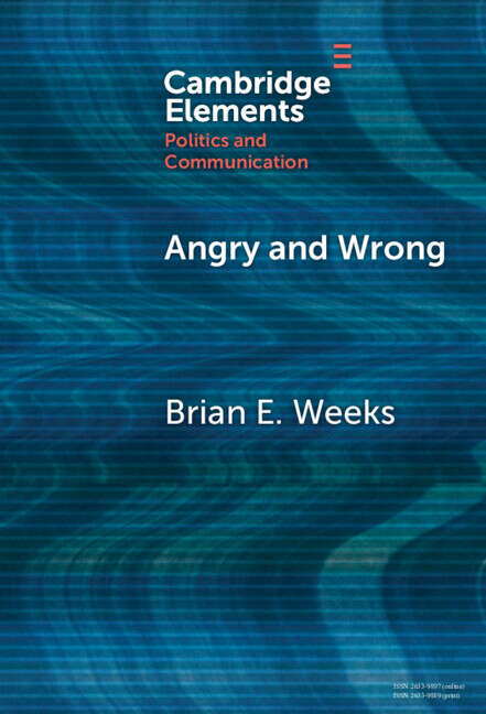 Book cover of Angry and Wrong: The Emotional Dynamics of Partisan Media and Political Misperceptions (Elements in Politics and Communication)