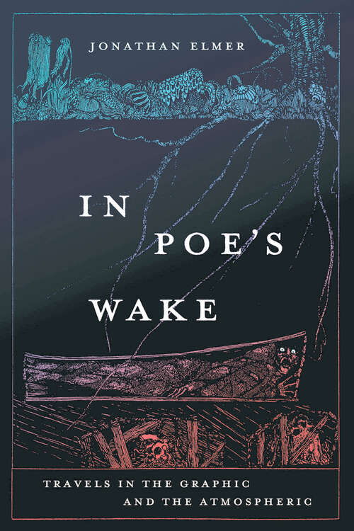 Book cover of In Poe's Wake: Travels in the Graphic and the Atmospheric