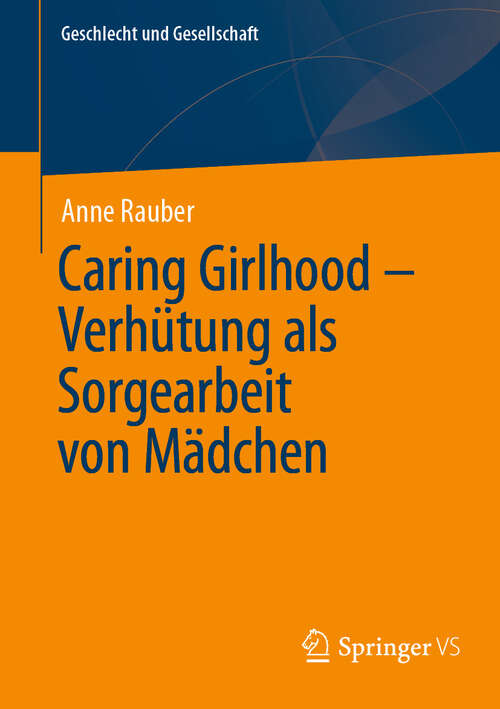 Book cover of Caring Girlhood – Verhütung als Sorgearbeit von Mädchen (Geschlecht und Gesellschaft #85)