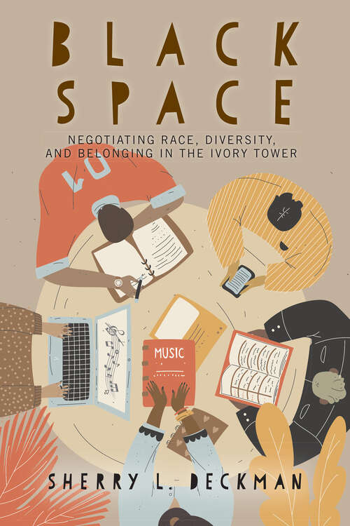 Book cover of Black Space: Negotiating Race, Diversity, and Belonging in the Ivory Tower (The American Campus)