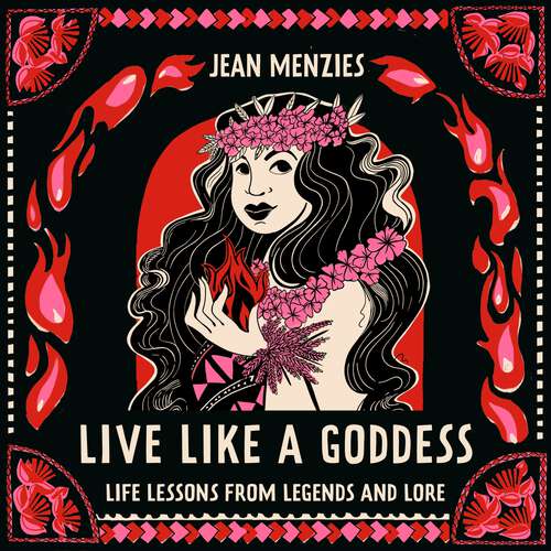 Book cover of Live Like A Goddess: Life Lessons from Legends and Lore