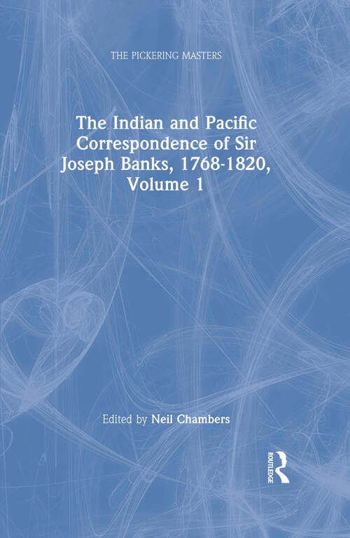 Book cover of The Indian and Pacific Correspondence of Sir Joseph Banks, 1768-1820, Volume 1 (The\pickering Masters Ser.)