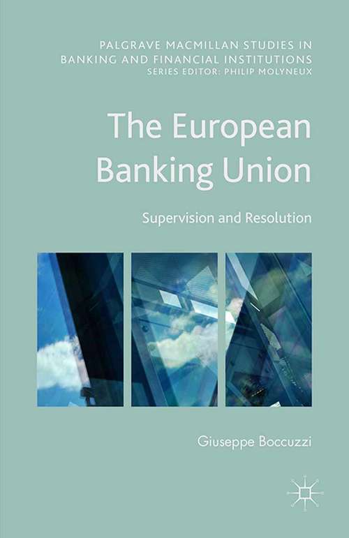 Book cover of The European Banking Union: Supervision and Resolution (1st ed. 2016) (Palgrave Macmillan Studies in Banking and Financial Institutions)