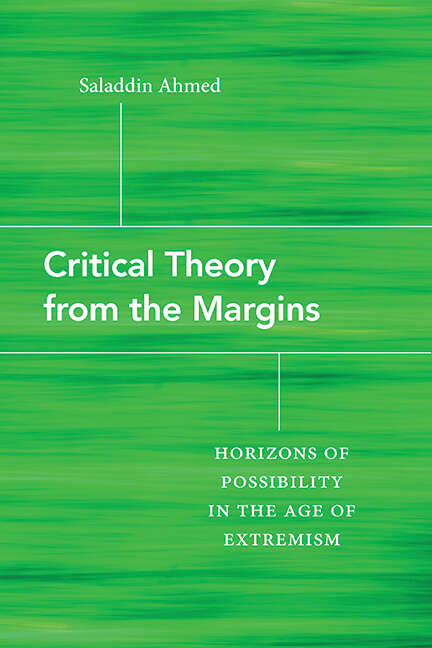 Book cover of Critical Theory from the Margins: Horizons of Possibility in the Age of Extremism
