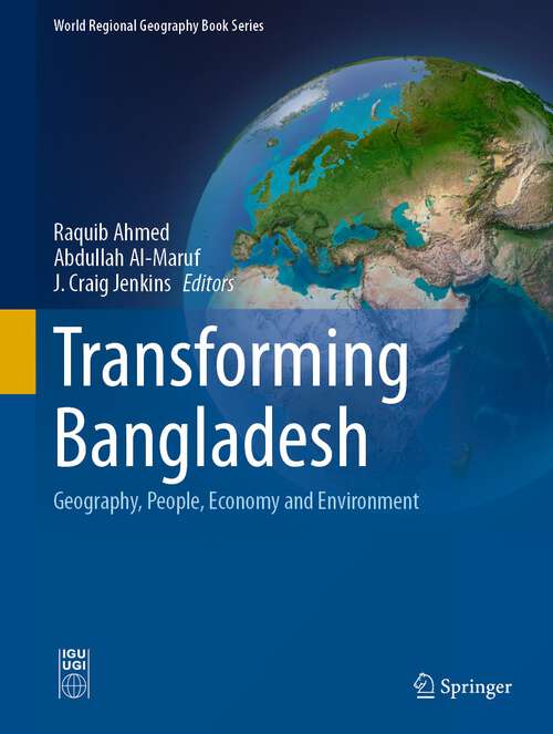Book cover of Transforming Bangladesh: Geography, People, Economy and Environment (1st ed. 2023) (World Regional Geography Book Series)