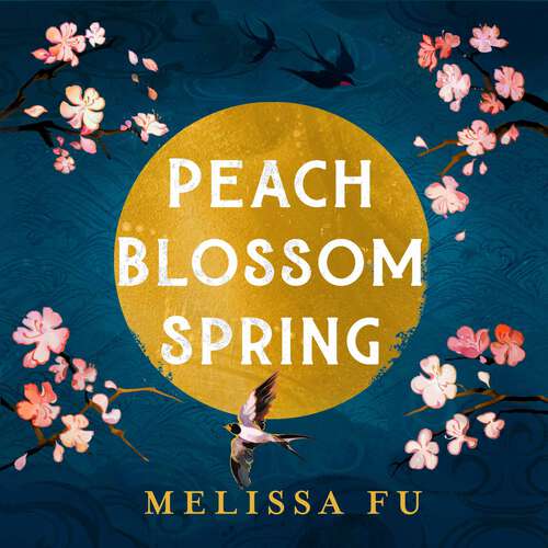 Book cover of Peach Blossom Spring: A glorious, sweeping novel about family, migration and the search for a place to belong