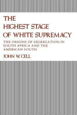 Book cover of The Highest Stage of White Supremacy: The Origins of Segregation in South Africa and the American South