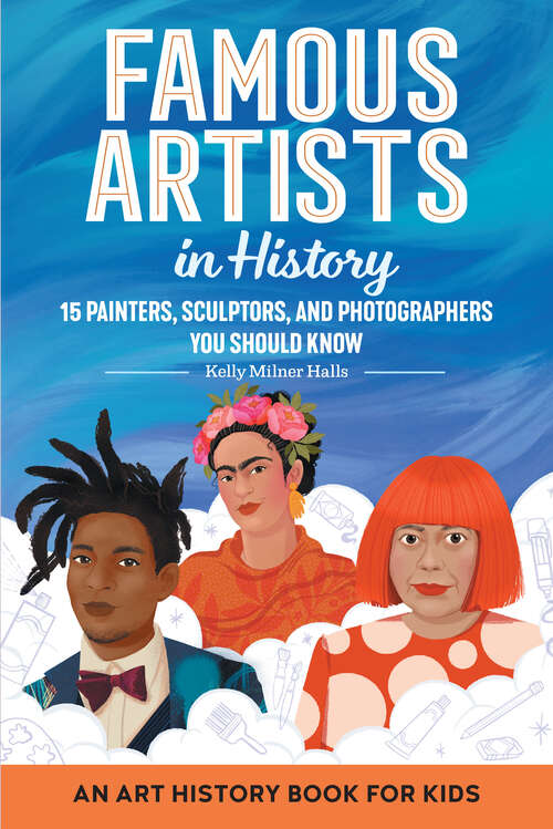 Book cover of Famous Artists in History: An Art History Book for Kids (Biographies for Kids)