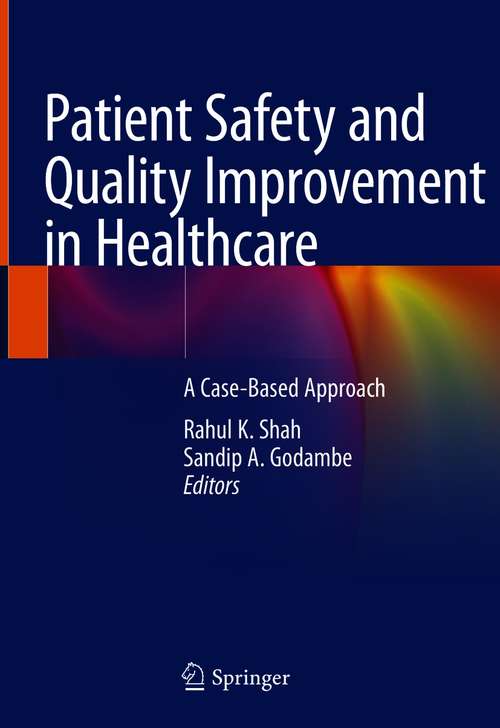 Book cover of Patient Safety and Quality Improvement in Healthcare: A Case-Based Approach (1st ed. 2021)