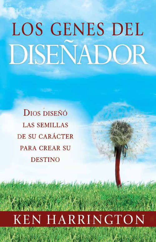 Book cover of Los Genes del Diseñador: Dios diseñó las semillas de su carácter  para crear su destino