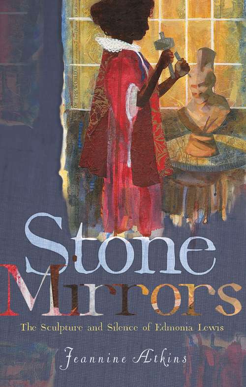 Book cover of Stone Mirrors: The Sculpture and Silence of Edmonia Lewis