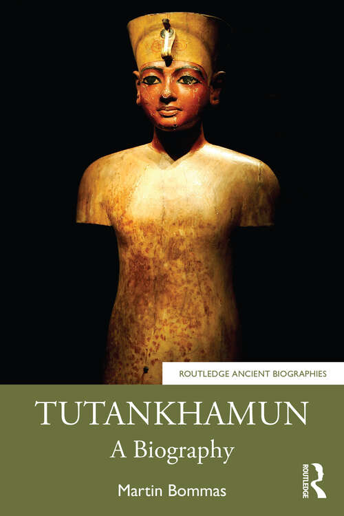 Book cover of Tutankhamun: A Biography (Routledge Ancient Biographies)