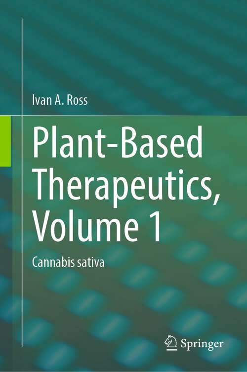 Book cover of Plant-Based Therapeutics, Volume 1: Cannabis sativa (1st ed. 2023)