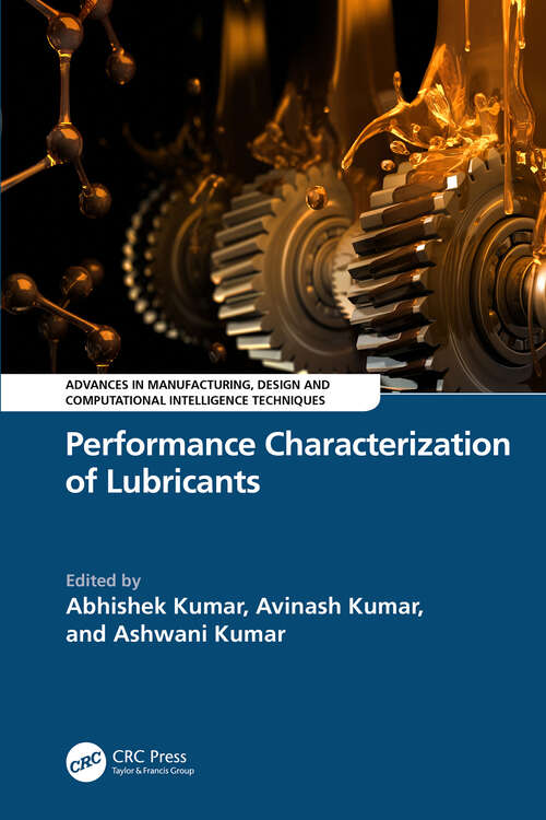 Book cover of Performance Characterization of Lubricants (Advances in Manufacturing, Design and Computational Intelligence Techniques)