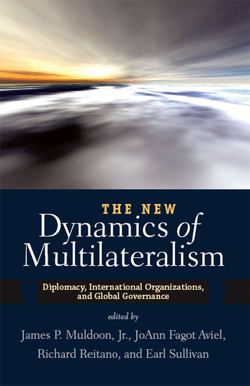 Book cover of The New Dynamics of Multilateralism: Diplomacy, International Organizations, and Global Governance