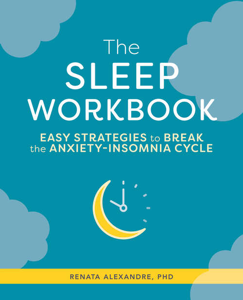 Book cover of The Sleep Workbook: Easy Strategies to Break the Anxiety-Insomnia Cycle