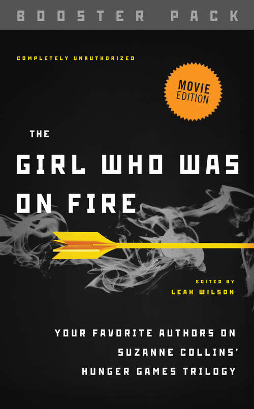Book cover of The Girl Who Was on Fire - Booster Pack: Your Favorite Authors on Suzanne Collins' Hunger Games Trilogy