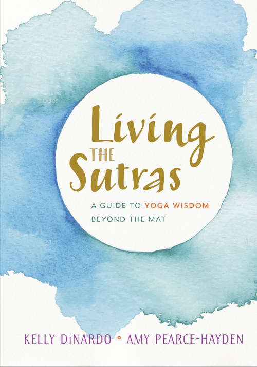 Book cover of Living the Sutras: A Guide to Yoga Wisdom beyond the Mat