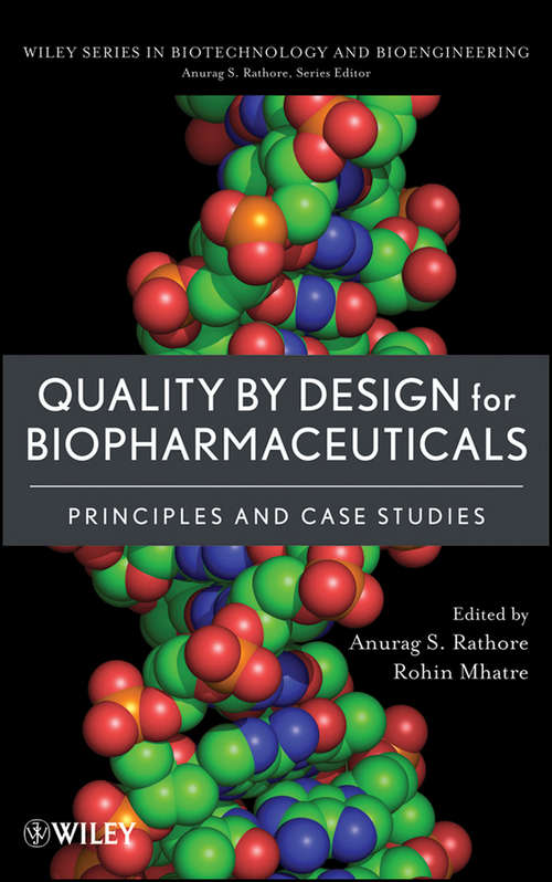 Book cover of Quality by Design for Biopharmaceuticals: Principles and Case Studies (Wiley Series in Biotechnology and Bioengineering #1)