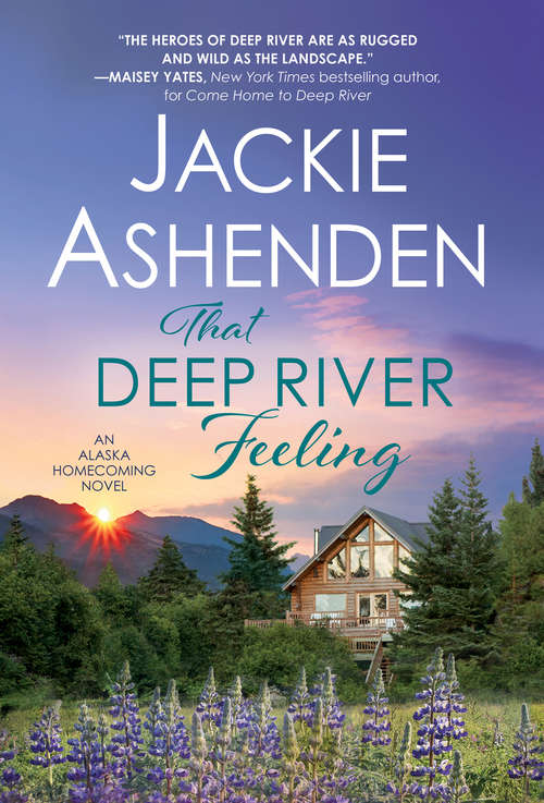 Book cover of That Deep River Feeling (Alaska Homecoming #3)