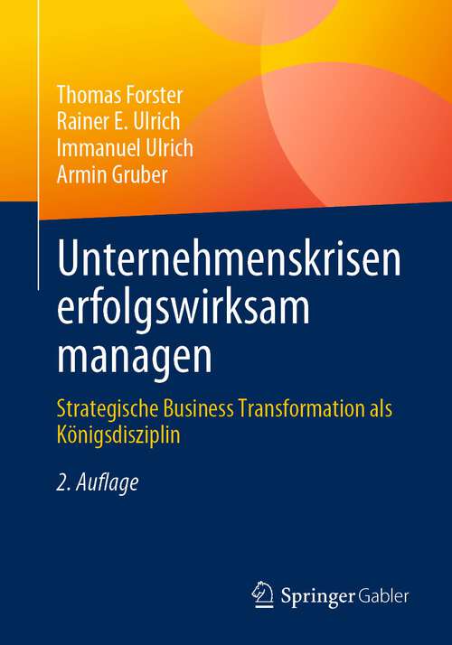 Book cover of Unternehmenskrisen erfolgswirksam managen: Strategische Business Transformation als Königsdisziplin (2. Aufl. 2023)