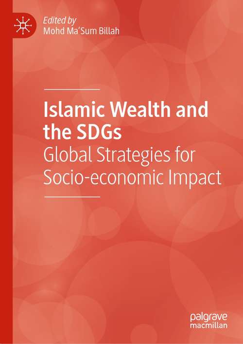 Book cover of Islamic Wealth and the SDGs: Global Strategies for Socio-economic Impact (1st ed. 2021)