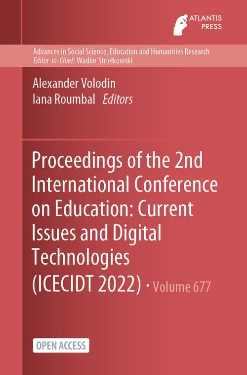 Book cover of Proceedings of the 2nd International Conference on Education: Current Issues and Digital Technologies (1st ed. 2023) (Advances in Social Science, Education and Humanities Research #677)
