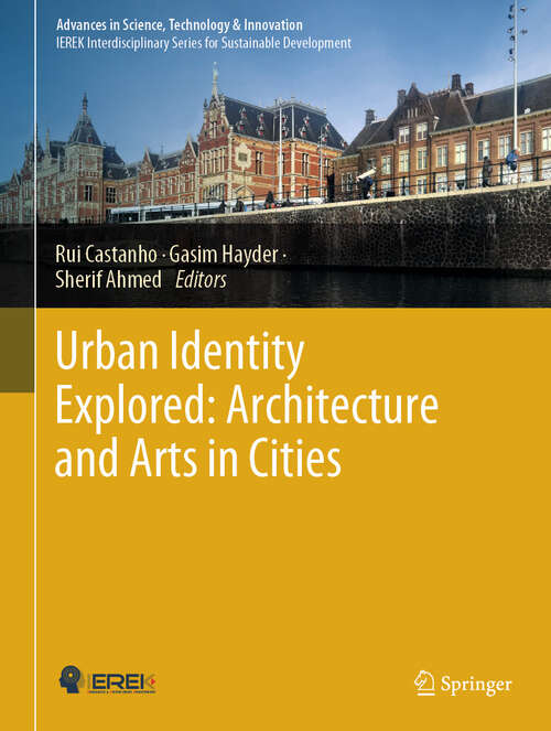 Book cover of Urban Identity Explored: Architecture and Arts in Cities (Advances in Science, Technology & Innovation)