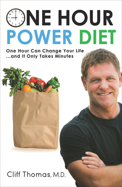 Book cover of One Hour Power Diet: One Hour Can Change Your Life . . . and It Only Takes Minutes