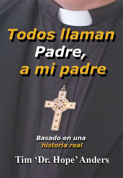 Book cover of Todos Llaman Padre, A mi Padre