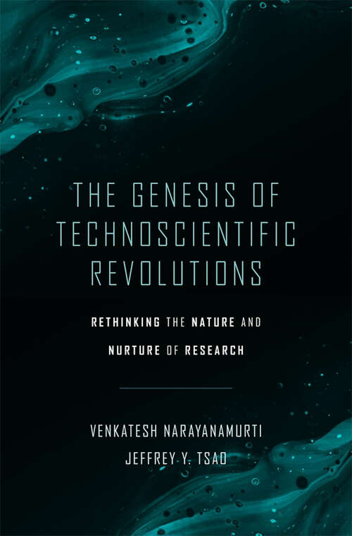 Book cover of The Genesis of Technoscientific Revolutions: Rethinking the Nature and Nurture of Research