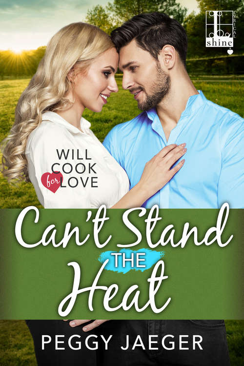 Book cover of Can't Stand the Heat (Will Cook for Love #3)