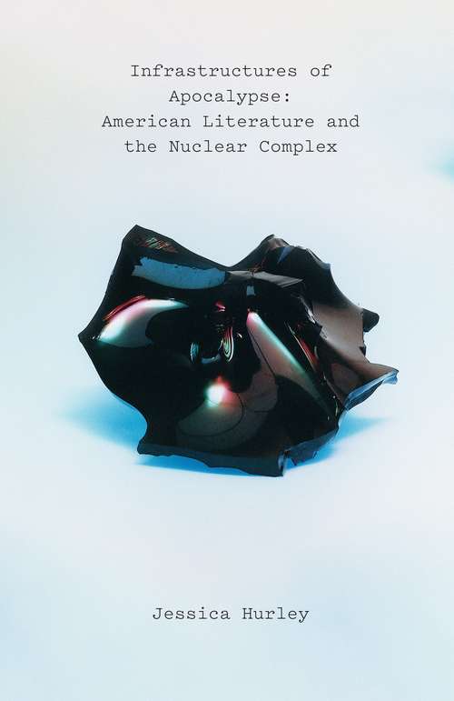 Book cover of Infrastructures of Apocalypse: American Literature and the Nuclear Complex