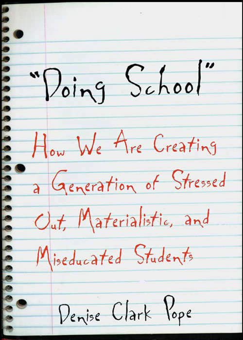 Book cover of "Doing School": How We Are Creating a Generation of Stressed Out, Materialistic, and Miseducated Students