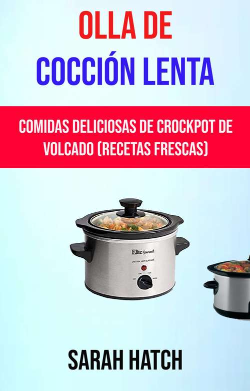 Book cover of Olla De Cocción Lenta (Recetas Frescas): Deliciosas comidas en cocción lenta (recetas frescas)