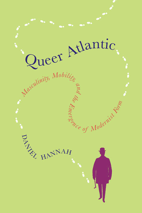 Book cover of Queer Atlantic: Masculinity, Mobility, and the Emergence of Modernist Form