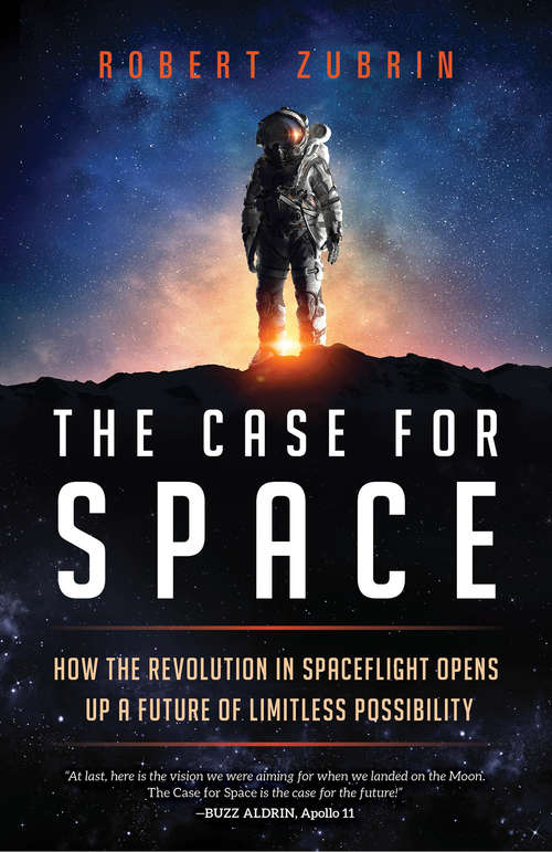 Book cover of The Case for Space: How the Revolution in Spaceflight Opens Up a Future of Limitless Possibility