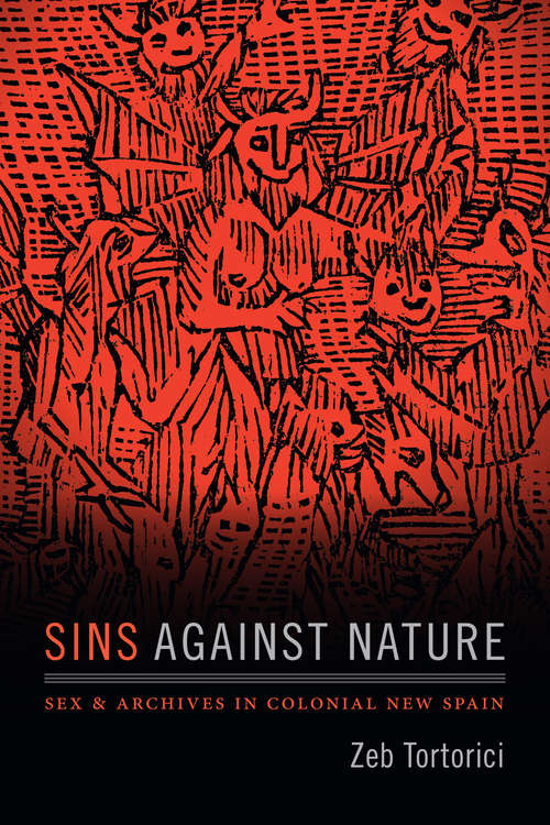 Book cover of Sins against Nature: Sex and Archives in Colonial New Spain