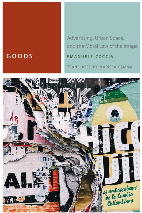 Book cover of Goods: Advertising, Urban Space, and the Moral Law of the Image (Commonalities)