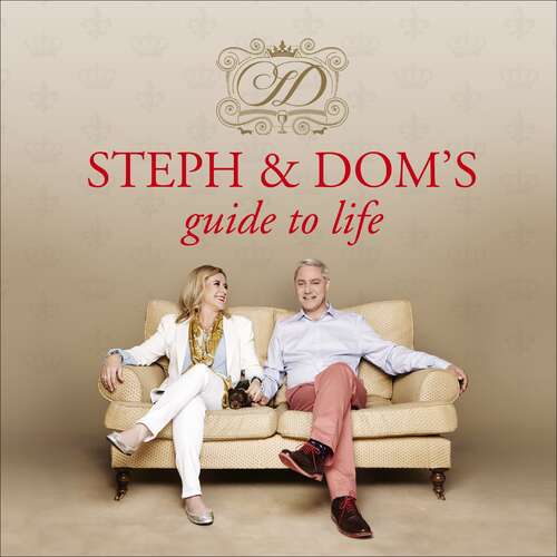 Book cover of Steph and Dom's Guide to Life: How to get the most out of pretty much everything life throws at you